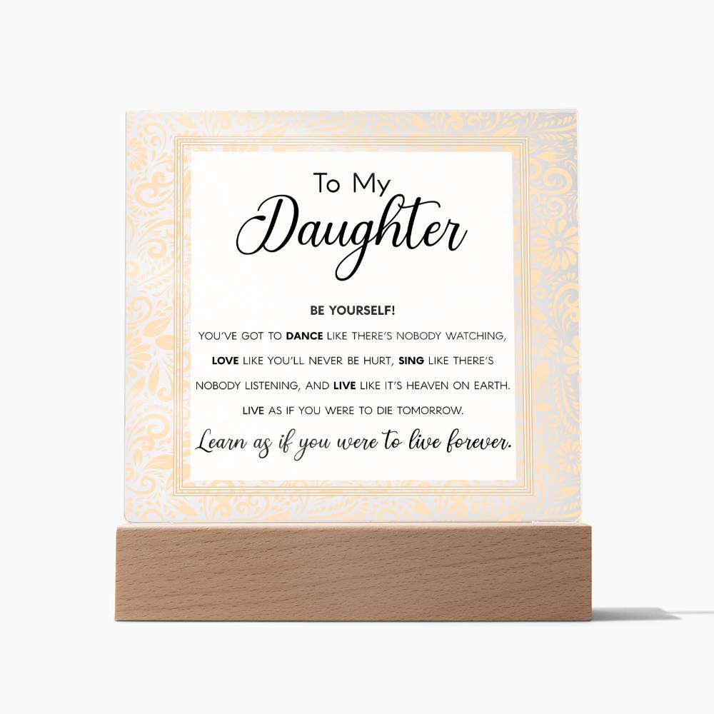 To My Daughter - Be Yourself - Acrylic Plaque