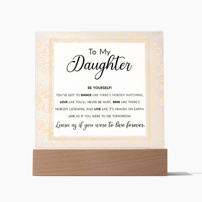 To My Daughter - Be Yourself - Acrylic Plaque